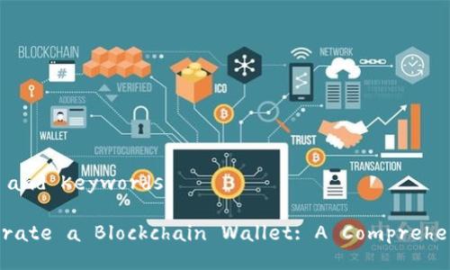 ### Title and Keywords

How to Operate a Blockchain Wallet: A Comprehensive Guide